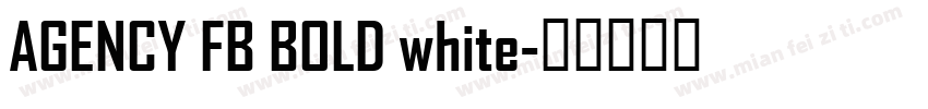 AGENCY FB BOLD white字体转换